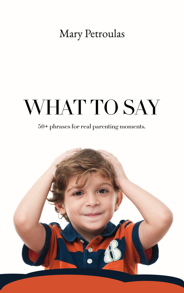 What To Say: 50+ Phrases For Real Parenting Moments.